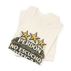 T-Shirt — "Perdón No Escucho Críticas, Tengo Tres Estrellas en las Orejas" Spanish Graphic Tee