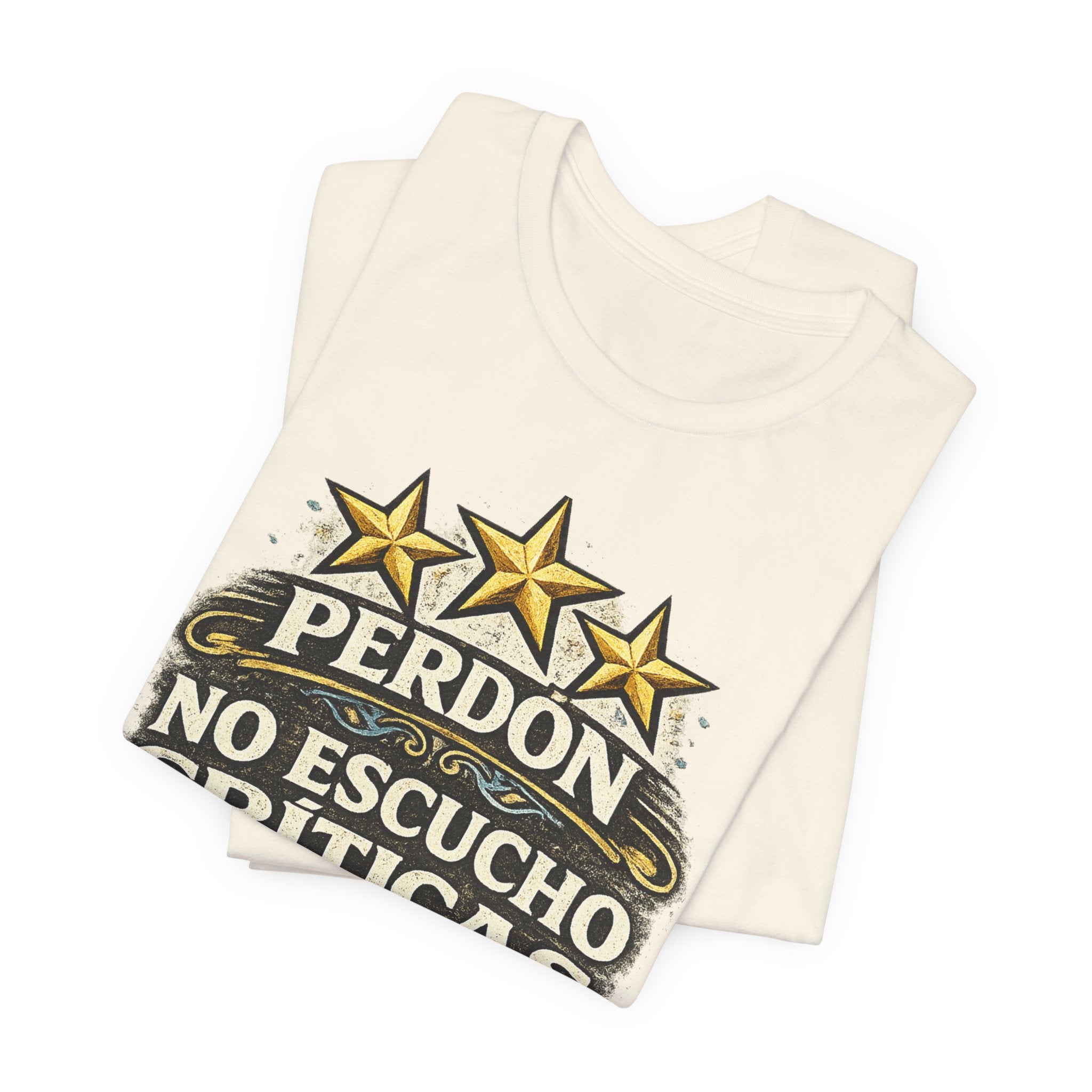 T-Shirt — "Perdón No Escucho Críticas, Tengo Tres Estrellas en las Orejas" Spanish Graphic Tee