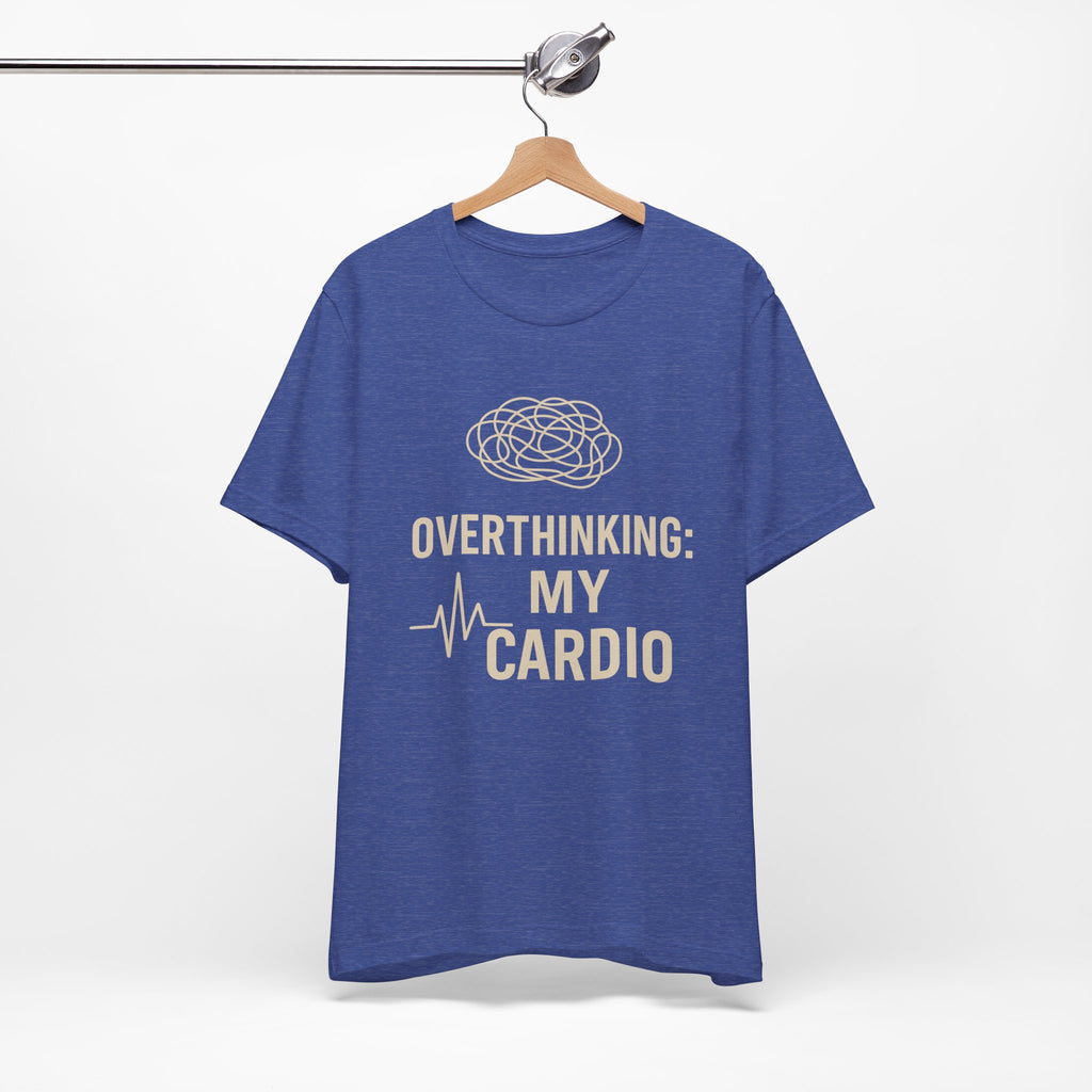 “Overthinking: My Cardio” Tee