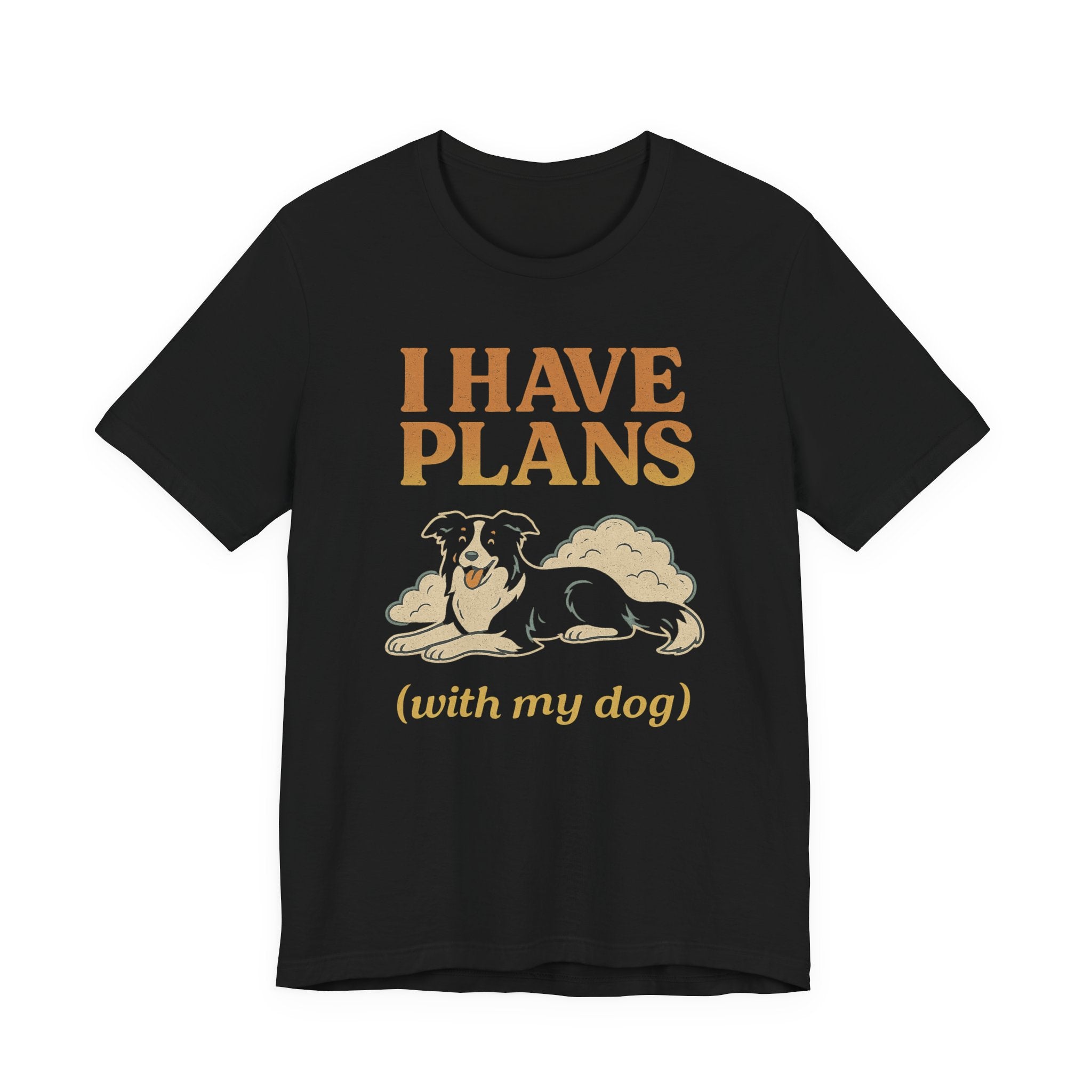 "I Have Plans (With My Dog)" – Border Collie Chill Edition