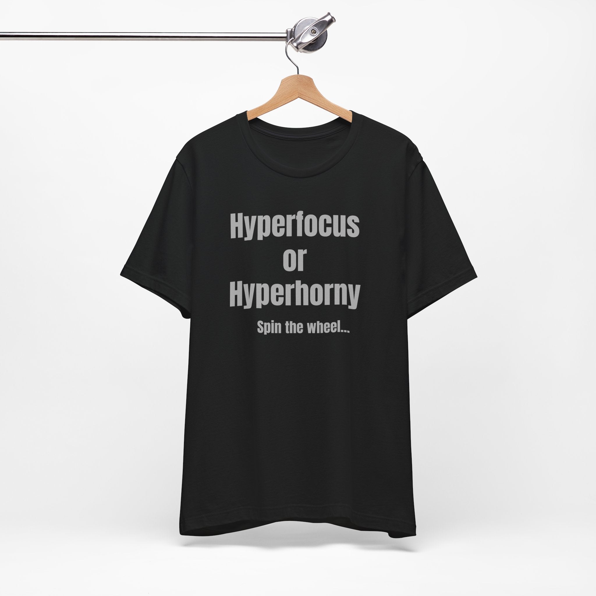 Graphic Tee — "Hyperfocus or Hyperhorny" Funny ADHD Humor Shirt