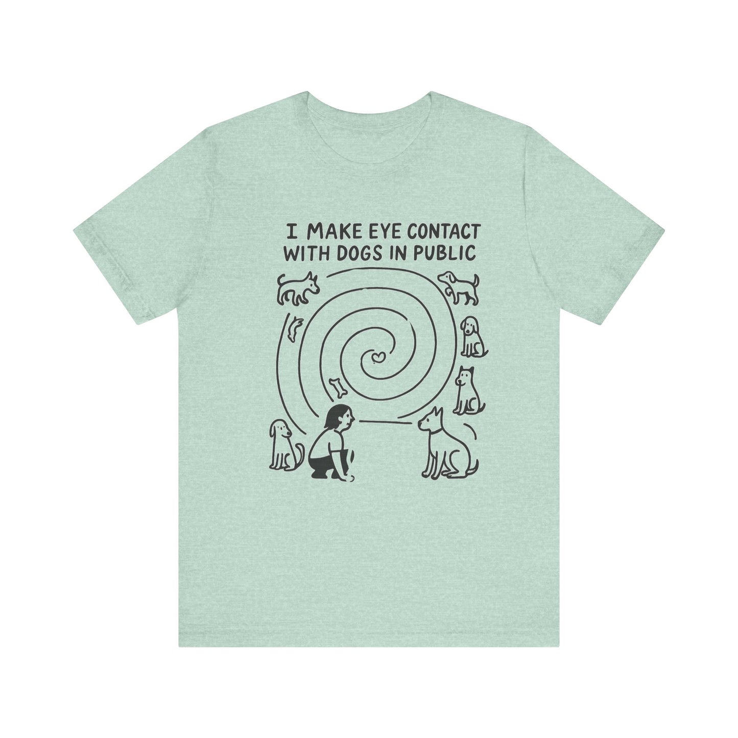 "I Make Eye Contact with Dogs in Public" – Dog Lovers Social Priorities Tee