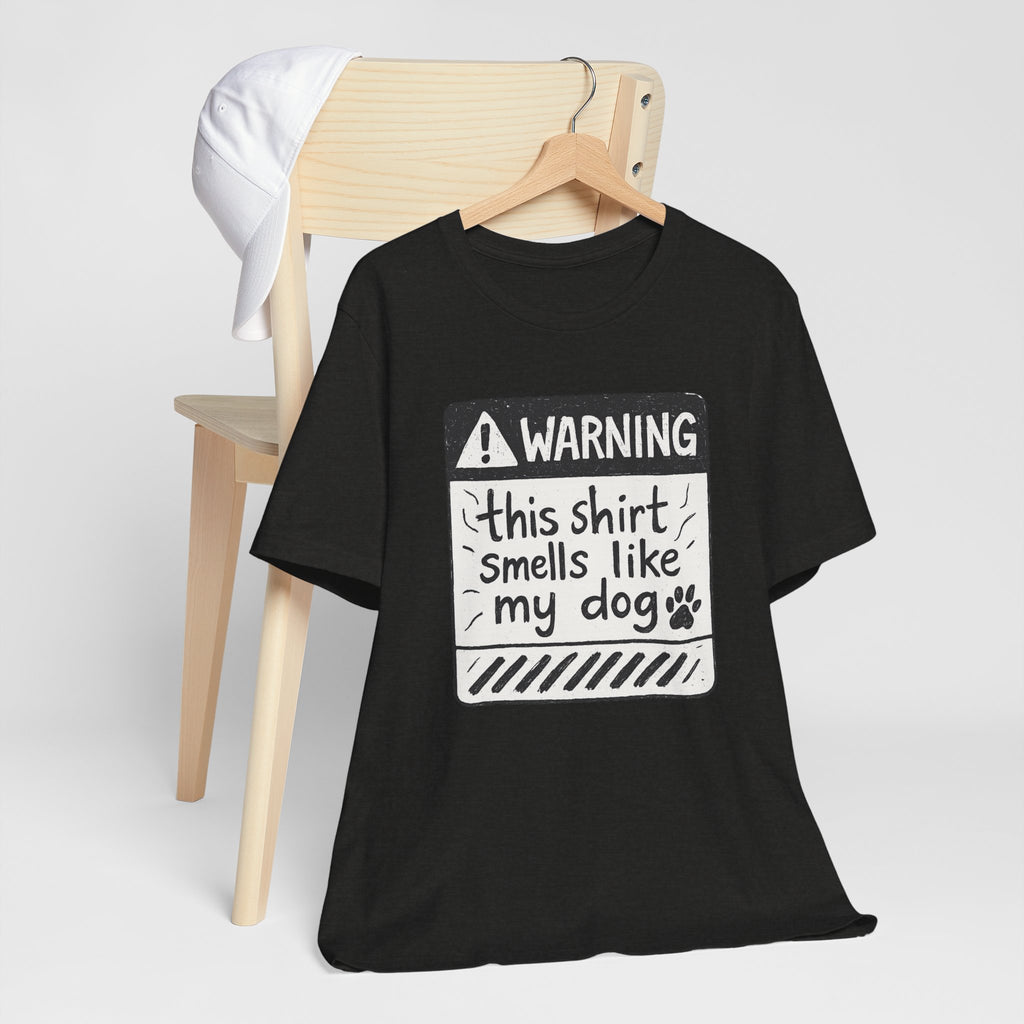 T-Shirt — "Warning: This Shirt Smells Like My Dog" Funny Dog Lover Tee