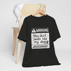 T-Shirt — "Warning: This Shirt Smells Like My Dog" Funny Dog Lover Tee
