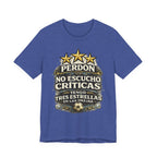 T-Shirt — "Perdón No Escucho Críticas, Tengo Tres Estrellas en las Orejas" Spanish Graphic Tee