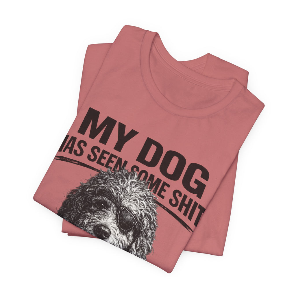 Doodle My Dog Has Seen Some Shit T-Shirt — Funny Dog Lover Tee