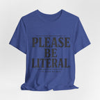 Please Be Literal Tee — Funny Literalism Graphic T-Shirt ("I’m Doing My Best")