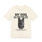 Dog Lover Tee — “My Dog Has Seen Some Shit and Judges Me Daily” Graphic T-Shirt German shepherd