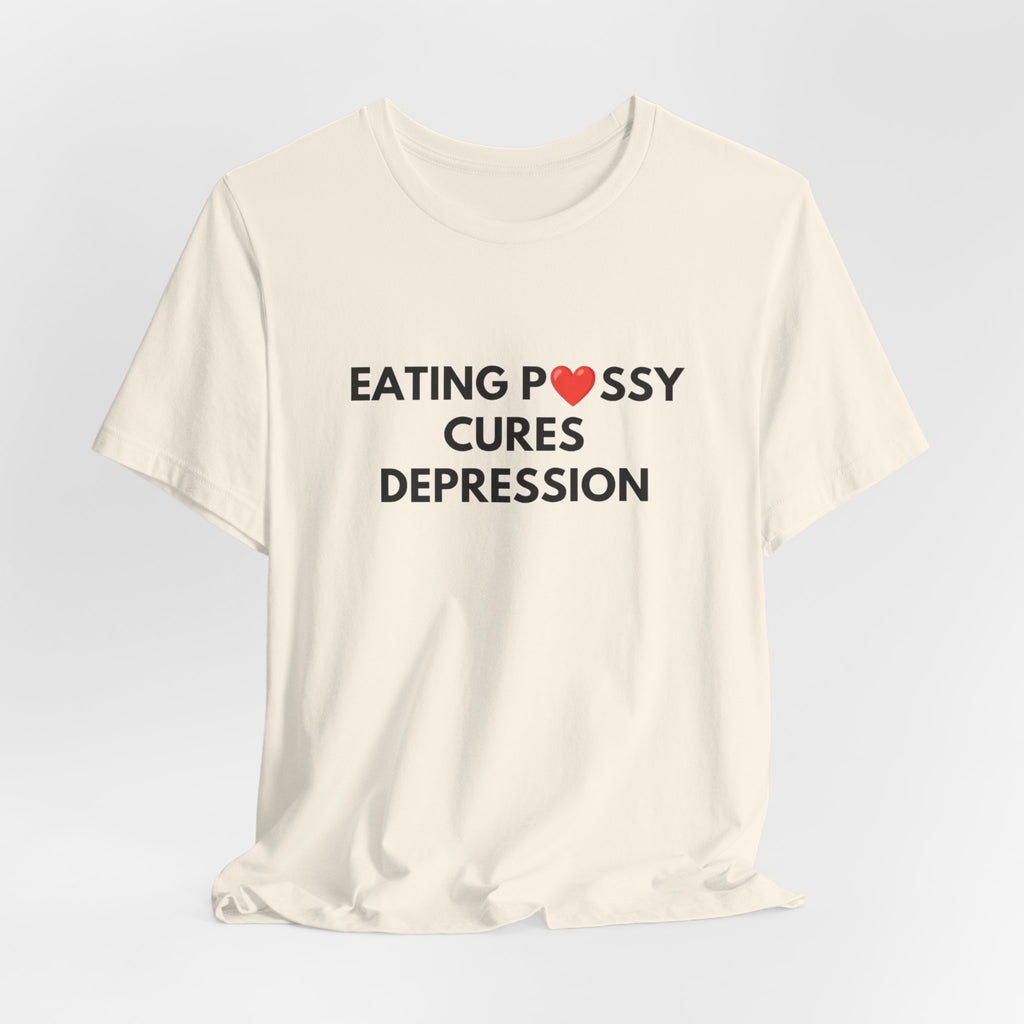 Eating Pussy Cures Depression Tee