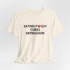 Eating Pussy Cures Depression Tee