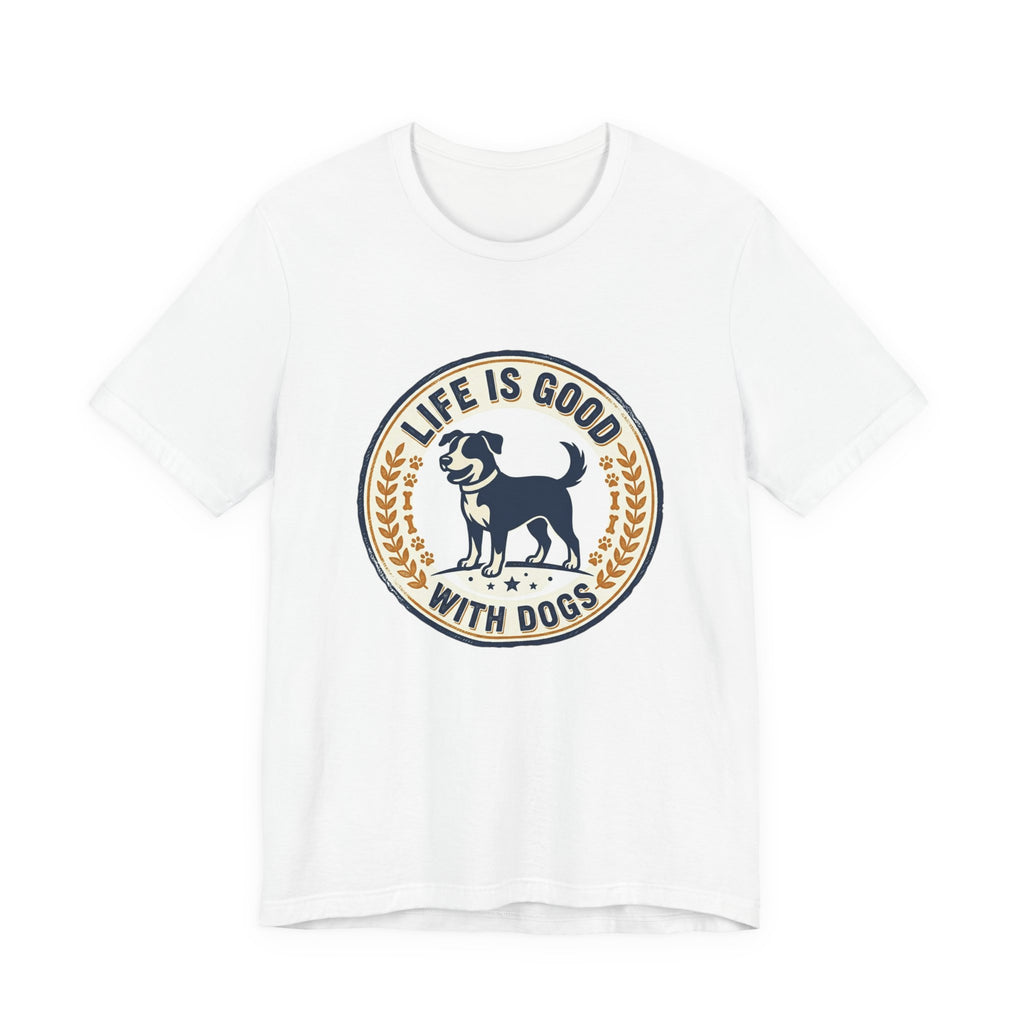 Life Is Good With Dogs T-Shirt — Vintage Dog Lover Tee