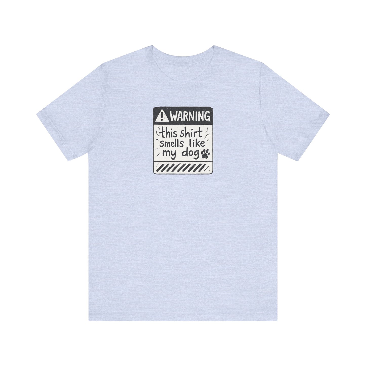 This shirt smells like my dog warning Tee