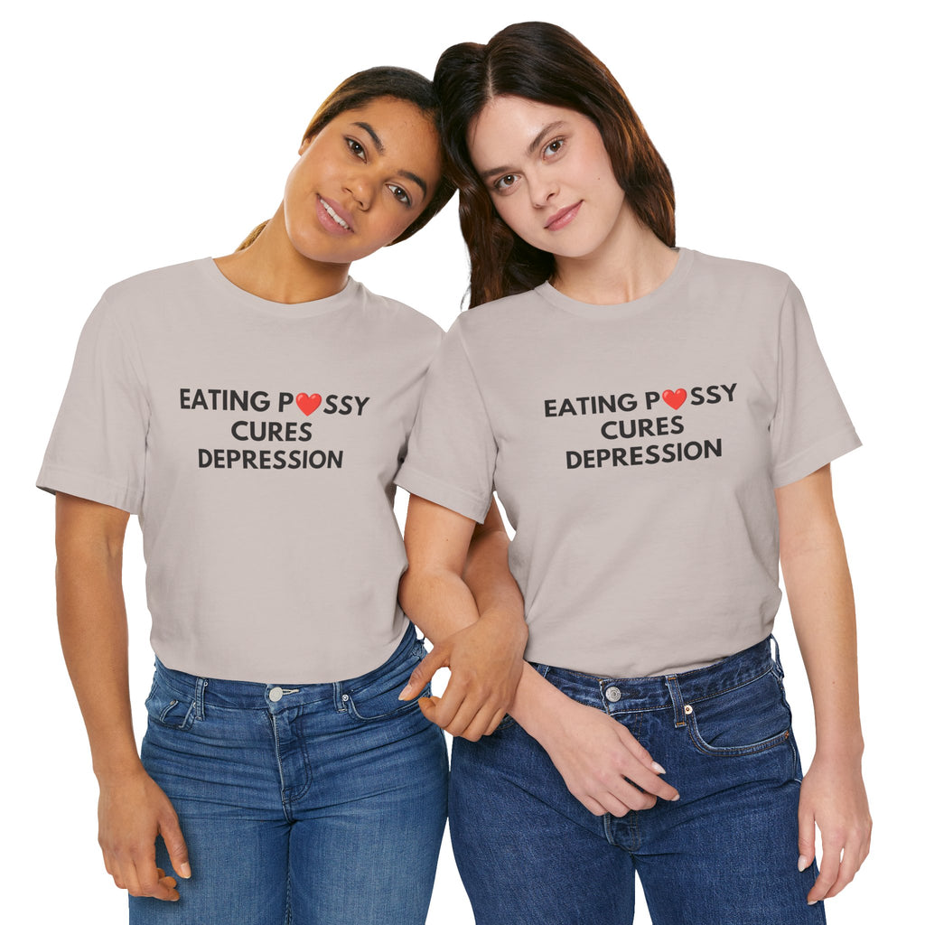 Eating Pussy Cures Depression Tee